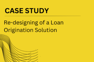 re-designing of loan origination solution